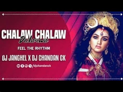 Chalaw Chalaw Dulrwa Feel The Rhythm Dj Janghel X Dj Chandan Ck