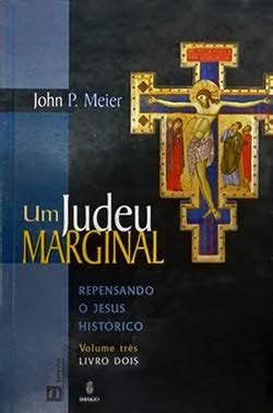 Um Judeu Marginal Repensando O Jesus Hist Rico V Livro