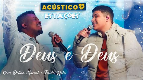 Delino Marçal e Paulo Neto Deus é Deus Acústico 93 Estações Ao