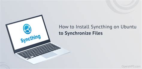 How To Install Syncthing On Ubuntu To Synchronize Files