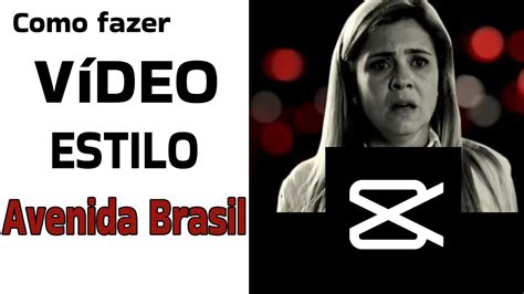 Como Fazer O Efeito Avenida Brasil No Capcut Youtube