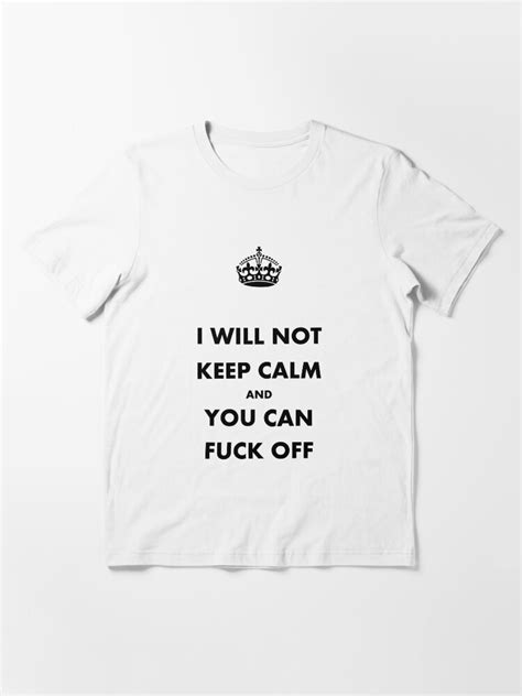 Keep Calm And Fuck Off T Shirt For Sale By Tabaslimo Redbubble