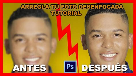 Como Arreglar Una Foto Borrosa En Photoshop E Studios Youtube