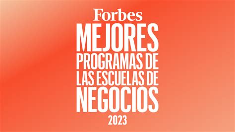 Lista Forbes Los Mejores Programas De Las Escuelas De Negocios