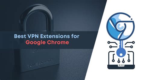 Best Free Vpn Chrome Extension For Secure Browsing In In