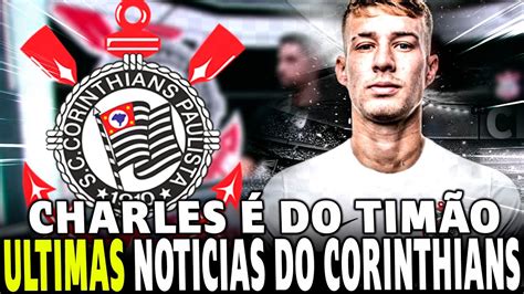 TIMÃO CONTRATA MAIS UM REFORÇO CHARLES CHEGANDO NO CORINTHIANS YouTube