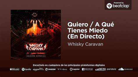 Whisky Caravan Quiero A Qu Tienes Miedo En Directo Youtube