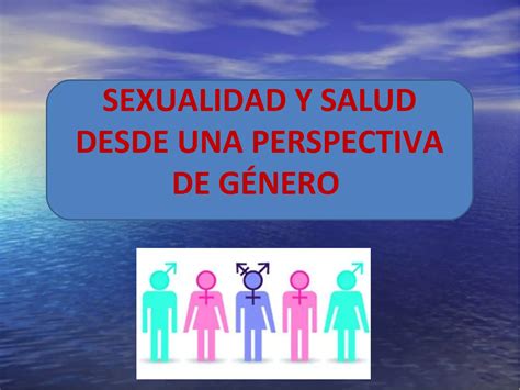 3° Sexualidad Y Salud Desde Perspectiva De Genero Ppt Descarga Gratuita