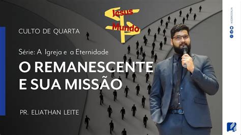 O Remanescente E Sua Miss O Pr Eliathan Leite Youtube