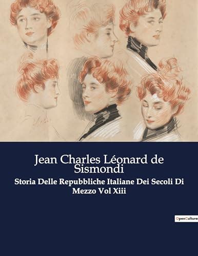 Storia Delle Repubbliche Italiane Dei Secoli Di Mezzo Vol Xiii By Jean