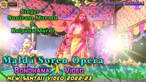 Bondhana Video Malda Soren Opera Suniram Murmu And Kalpana Mardi