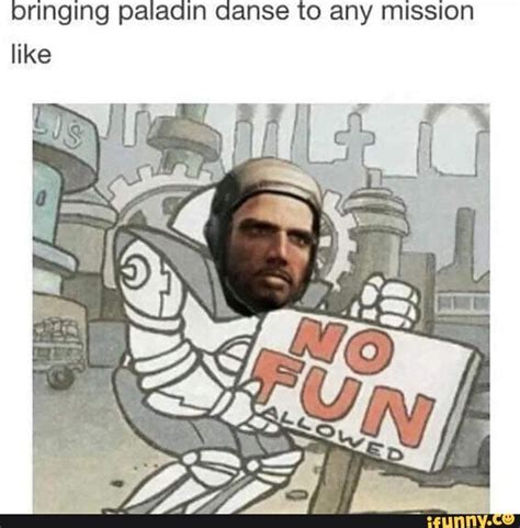 Bringing paladin danse to any mission like - iFunny | Fallout funny ...