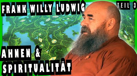 Ahnen Spiritualität Frank Willy Ludwig im Interview Teil 3 YouTube