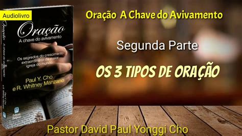 Oração A Chave do Avivamento Pastor David Yonggi Cho Segunda Parte