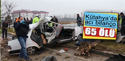 K Tahya Da Ge En Y L Ki Trafik Kazalar Nda Ac Bilan O K Tahya Haber