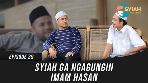 SYIAH GA NGAGUNGIN IMAM HASAN SYIAH NGRUMPI EPISODE 39 YouTube