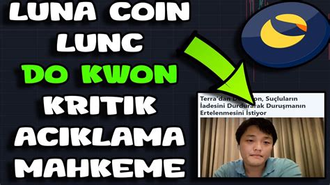 LUNA COİN LUNC DO KWON KRİTİK ACIKLAMA SON DAKIKA lunc luna lunch