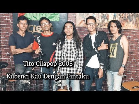 TITO CILAPOP 2005 KUBENCI KAU DENGAN CINTAKU COVER CLEON BAND