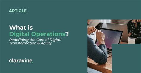 What Is Digital Operations The Core Of Digital Transformation And Agility