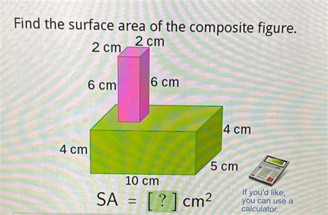 Solved Find The Surface Area Of The Composite Figure Cm Cm Cm