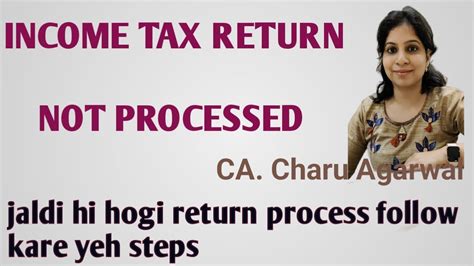 Income Tax Return Not Processed Income Tax Return Processing Pending