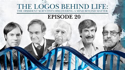 Episode 20 The Logos Behind Life The Dissident Scientists