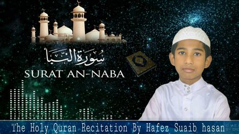 Beautiful Quran Recitation Surah An Naba Hafez Suaib Hasan