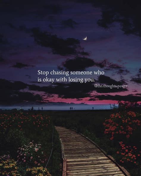 Stop Chasing Someone Who Is Okay With Losing You Pictures Photos And