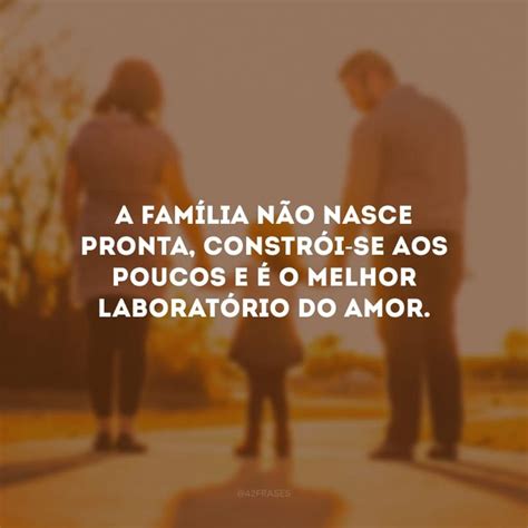 80 frases sobre família para declarar todo o seu carinho Quotes