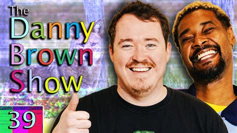 Ep 39 The Danny Brown Show W Shane Gillis YouTube