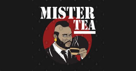 Mister Tea Mr T Mug Teepublic