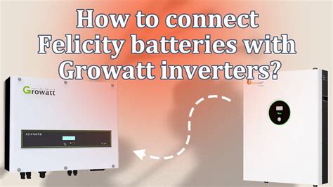 How To Connect Felicity Batteries With Growatt Inverters YouTube