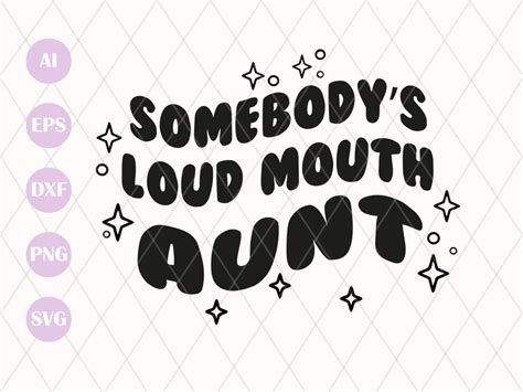 Somebody S Loud Mouth Aunt SVG Aunt Svg Funny Aunt Svg Etsy Israel