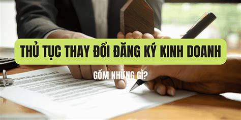 Thủ tục thay đổi đăng ký kinh doanh gồm những gì