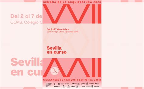 XXII SEMANA DE LA ARQUITECTURA DE SEVILLA 2023 SEVILLA EN CURSO