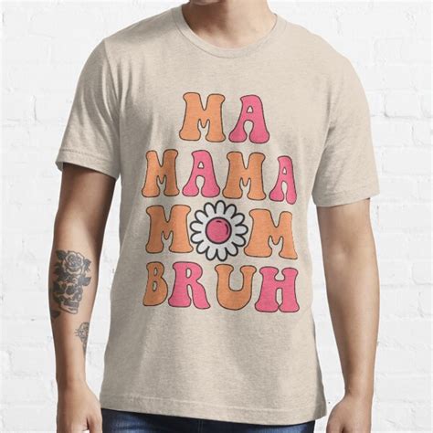 Ma Mama Mom Bruh Retro Groovy Quote Mama T Shirt For Sale By