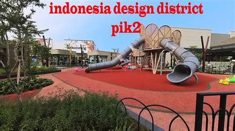 Indonesia Design District Pik I Idd Pik Terbaru Youtube