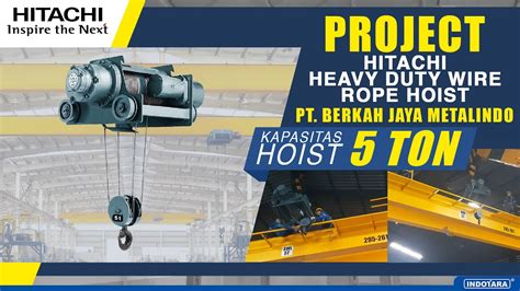 Project Hoist Crane Hitachi Kapasitas 5 Ton Pt Berkah Jaya Metalindo Surabaya Youtube