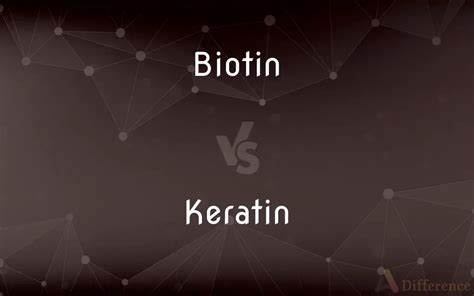 Biotin Vs Keratin Whats The Difference