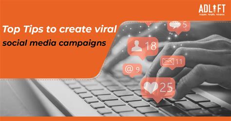 Top Tips To Create Viral Social Media Campaigns Adlift