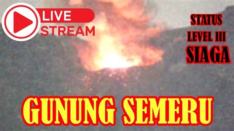 Live Semeru Saat Ini Status Level Iii Siaga Aktivitas Gunung Semeru