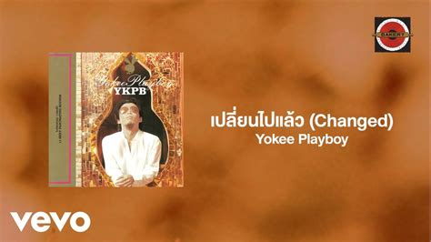 Yokee Playboy เปลยนไปแลว Changed Official Lyric Video