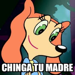 Meme Personalizado CHINGA TU MADRE 33313288