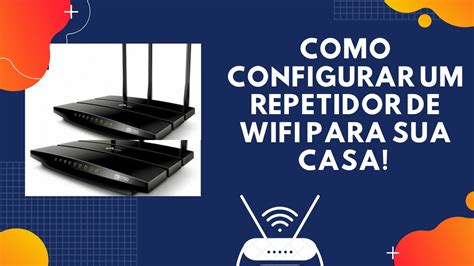 Como Configurar Dois Roteador Na Mesma Rede Wi Fi Repetidor Youtube