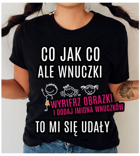 Koszulka dla babci na dzień babci co jak co ale wnuczki z imionami