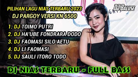 Kumpulan Lagu Nias Terbaru Dj Pargoy Versi Dj Nias Kn Full