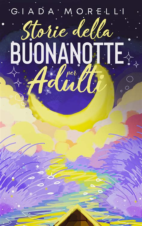 Storie Della Buonanotte Per Adulti Una Collezione Di Storie Brevi E