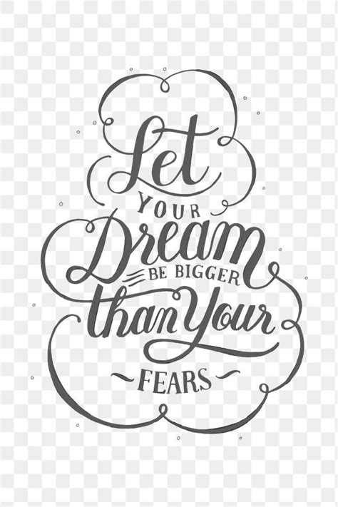 Calligraphy Sticker Png Let Your Dream Be Bigger Than Your Fears Free