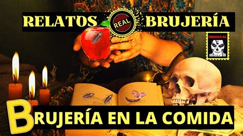 Brujeria Realbrujer A En La Comidarelatos De Brujer Ahistorias De