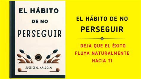 El H Bito De No Perseguir Deja Que El Xito Fluya Naturalmente Hacia